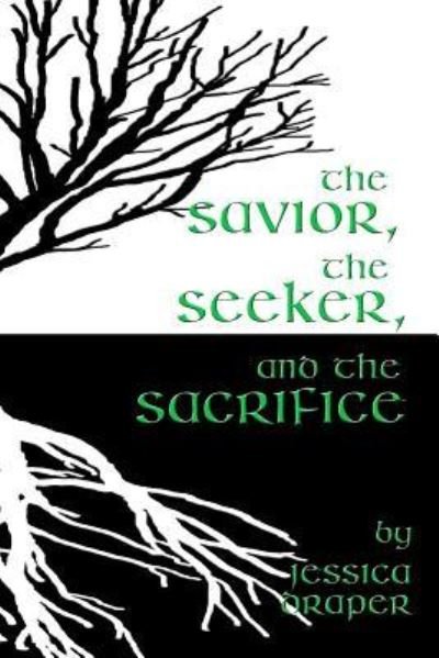 Cover for Jessica Draper · The Savior, the Seeker, and the Sacrifice (Pocketbok) (2016)