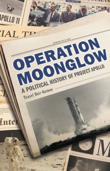 Cover for Teasel Muir-Harmony · Operation Moonglow: A Political History of Project Apollo (Hardcover Book) (2021)