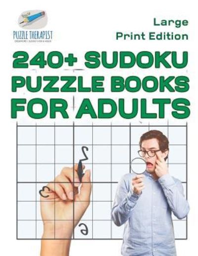 Cover for Puzzle Therapist · 240+ Sudoku Puzzle Books for Adults | Large Print Edition (Paperback Book) (2017)