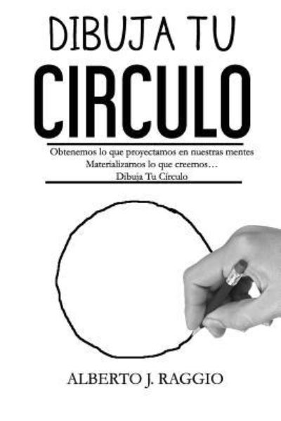 Cover for Alberto J Raggio · Dibuja Tu Circulo (Paperback Book) (2017)