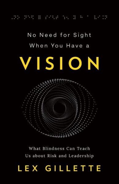 Cover for Lex Gillette · No Need for Sight When You Have a Vision (Book) (2023)