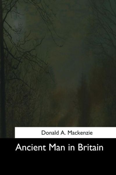 Cover for Donald A MacKenzie · Ancient Man in Britain (Pocketbok) (2017)