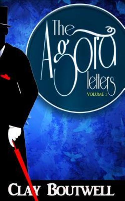 Cover for Clay Boutwell · The Agora Letters Volume 1 (Pocketbok) (2017)