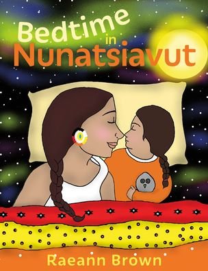 Cover for Raeann Brown · Bedtime in Nunatsiavut (Hardcover Book) (2022)