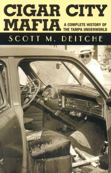 Cover for Scott M Deitche · Cigar City Mafia: A Complete History of the Tampa Underworld (Paperback Book) (2005)