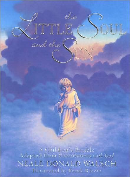 Cover for Walsch, Neale Donald (Neale Donald Walsch) · Little Soul and the Sun: A Childrens Parable (Inbunden Bok) (2003)