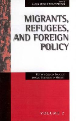 Cover for Migrants, Refugees, and Foreign Policy: U.S. and German Policies Toward Countries of Origin - Migration &amp; Refugees (Hardcover bog) (1997)