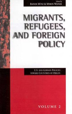 Migrants, Refugees, and Foreign Policy: U.S. and German Policies Toward Countries of Origin - Migration & Refugees - - Books - Berghahn Books, Incorporated - 9781571810878 - August 1, 1997