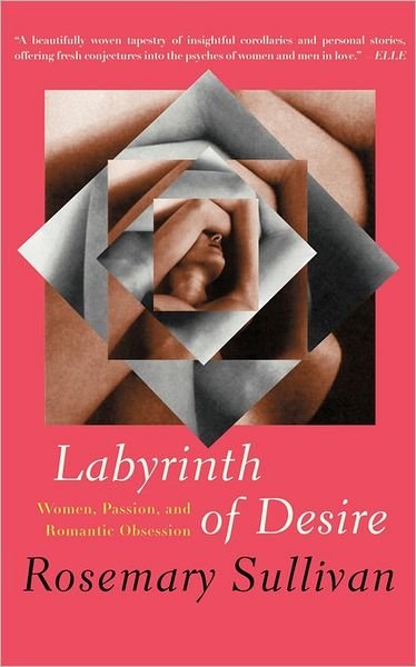 Cover for Rosemary Sullivan · Labyrinth of Desire (Paperback Bog) (2003)
