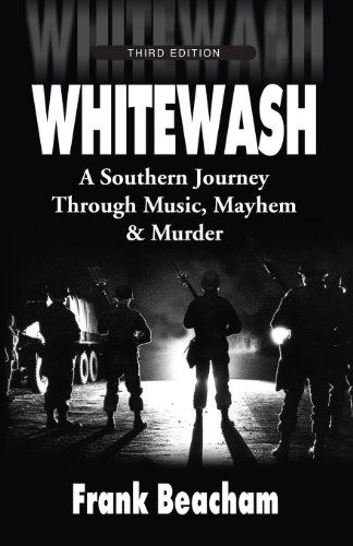 Whitewash: a Southern Journey Through Music, Mayhem and Murder - Frank Beacham - Books - Booklocker.com, Inc. & Beacham Story Stu - 9781591131878 - July 23, 2002