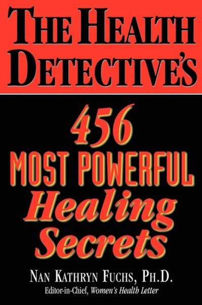 Cover for Fuchs, Nan Kathryn (Nan Kathryn Fuchs) · The Health Detective's 456  Most Powerful Healing Secrets (Taschenbuch) (2006)