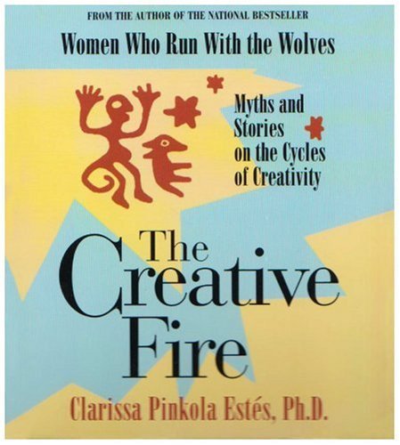 Cover for Clarissa Pinkola Estés · The Creative Fire (Lydbok (CD)) [Unabridged edition] (2005)