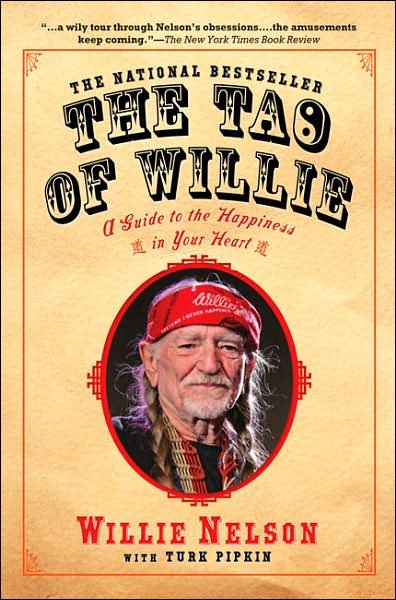 The Tao of Willie: A Guide to the Happiness in Your Heart - Willie Nelson - Livres - Gotham Books - 9781592402878 - 10 mai 2007