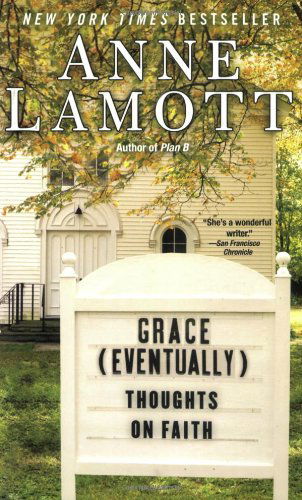 Grace (Eventually): Thoughts on Faith - Anne Lamott - Books - Riverhead Trade - 9781594482878 - March 1, 2008