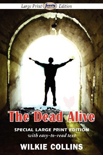 The Dead Alive - Wilkie Collins - Bøker - Serenity Publishers, LLC - 9781604509878 - 17. februar 2012