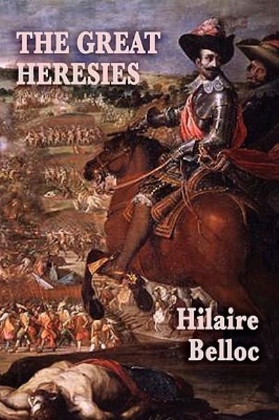Cover for Hilaire Belloc · The Great Heresies (Pocketbok) (2009)