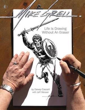 Cover for Dewey Cassell · Mike Grell: Life Is Drawing Without An Eraser (Hardcover Book) [Limited edition] (2018)