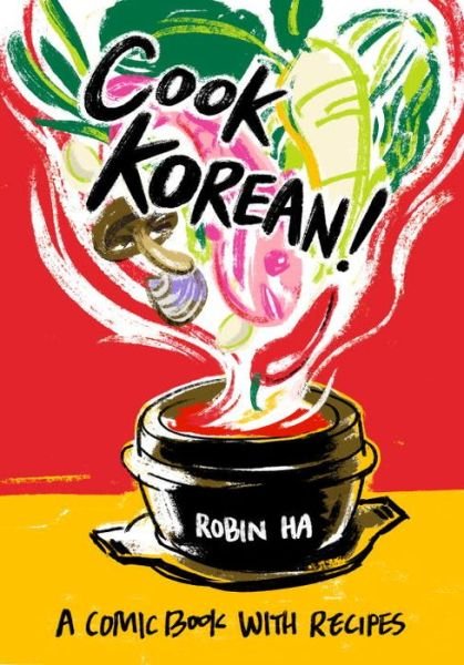 Cover for Robin Ha · Cook Korean!: A Comic Book with Recipes [A Cookbook] (Paperback Book) (2016)