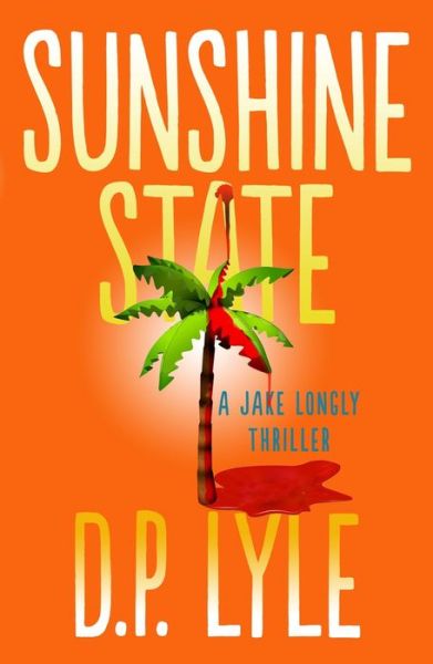 Cover for D. P. Lyle · Sunshine State - The Jake Longly Series (Paperback Book) (2020)