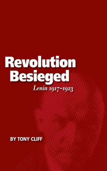 Cover for Tony Cliff · The Revolution Besieged: Lenin 1917-1923 (vol. 3) (Paperback Book) (2012)