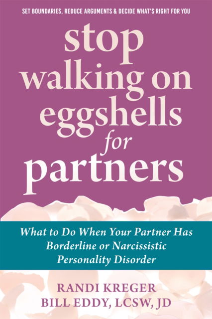 Stop Walking on Eggshells for Partners: What to Do When Your Partner Has Borderline or Narcissistic Personality Disorder - Bill Eddy - Böcker - New Harbinger Publications - 9781608824878 - 31 oktober 2024