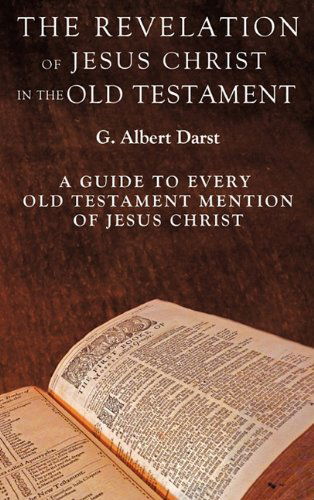 Cover for G. Albert Darst · The Revelation of Jesus Christ in the Old Testament (Hardcover Book) (2010)
