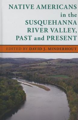 Cover for David J. Minderhout · Native Americans in the Susquehanna River Valley, Past and Present - Stories of the Susquehanna Valley (Hardcover Book) (2013)