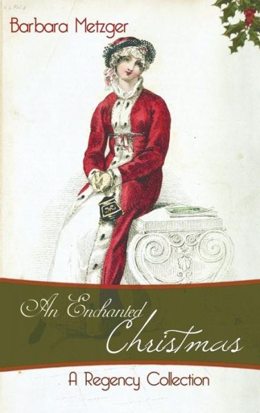 Cover for Barbara Metzger · An Enchanted Christmas: a Regency Collection (Hardcover Book) (2015)