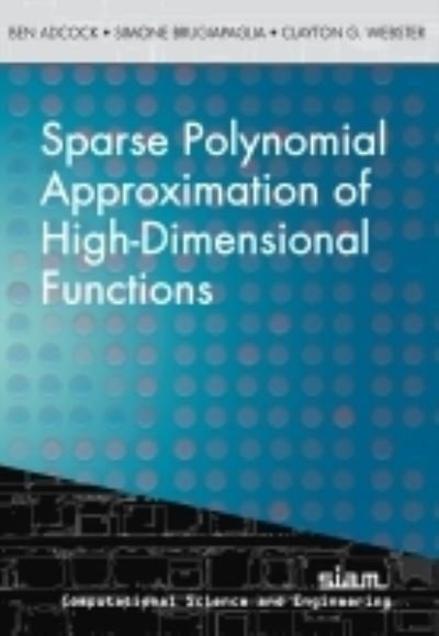 Cover for Ben Adcock · Sparse Polynomial Approximation of High-Dimensional Functions - Computational Science and Engineering (Paperback Book) (2022)