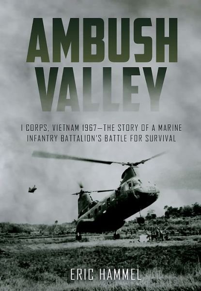 Cover for Eric Hammel · Ambush Valley: I Corps, Vietnam 1967–the Story of a Marine Infantry Battalion’s Battle for Survival (Paperback Bog) (2019)
