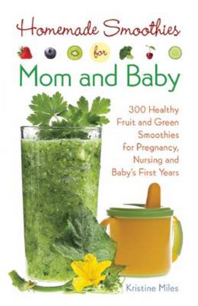 Cover for Kristine Miles · Homemade Smoothies for Mom and Baby (N/A) (2014)