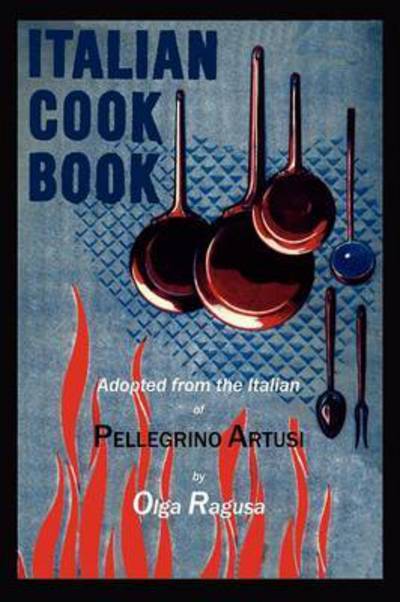 Italian Cook Book - Pellegrino Artusi - Kirjat - Martino Fine Books - 9781614272878 - keskiviikko 18. huhtikuuta 2012