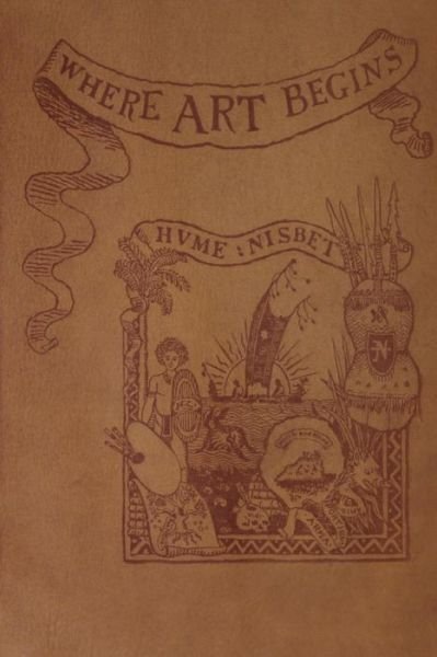 Cover for Hume Nisbet · Where Art Begins (Pocketbok) (2014)