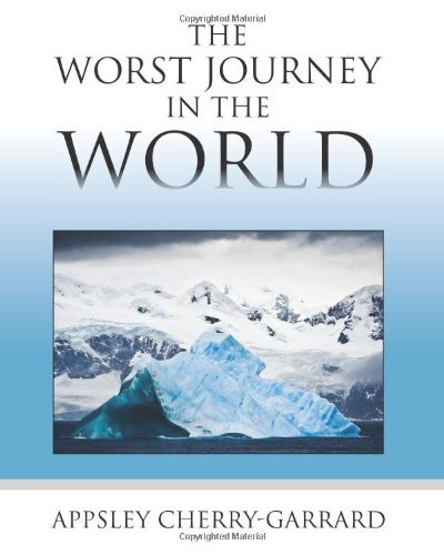 The Worst Journey in the World - Apsley Cherry-garrard - Kirjat - Empire Books - 9781619491878 - perjantai 23. joulukuuta 2011
