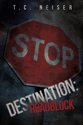 Cover for T. C. Neiser · Destination: Roadblock (Pocketbok) (2012)