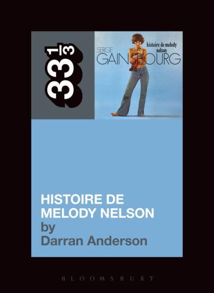 Cover for Darran Anderson · Serge Gainsbourg's Histoire de Melody Nelson - 33 1/3 (Paperback Book) (2013)