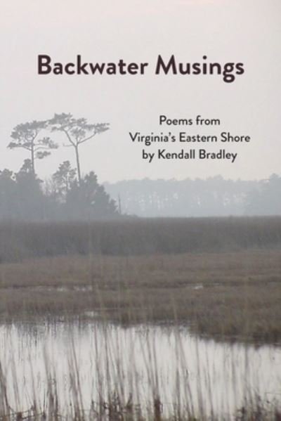 Cover for Kendall Bradley · Backwater Musings (Taschenbuch) (2020)