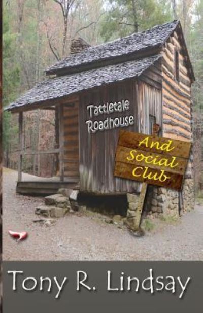 Cover for Tony R Lindsay · Tattletale Roadhouse and Social Club (Paperback Book) (2016)