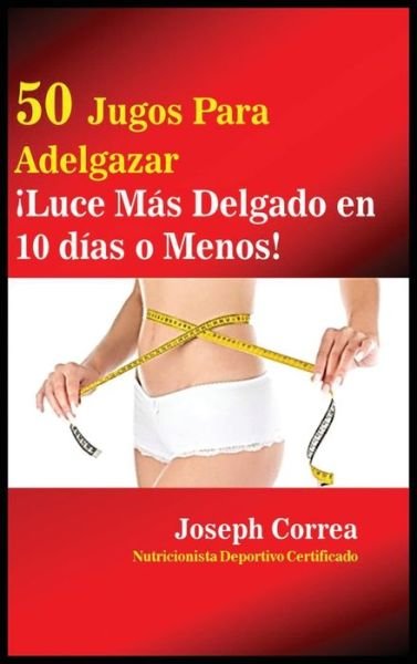 Cover for Joseph Correa · 50 Jugos Para Adelgazar (Gebundenes Buch) (2017)
