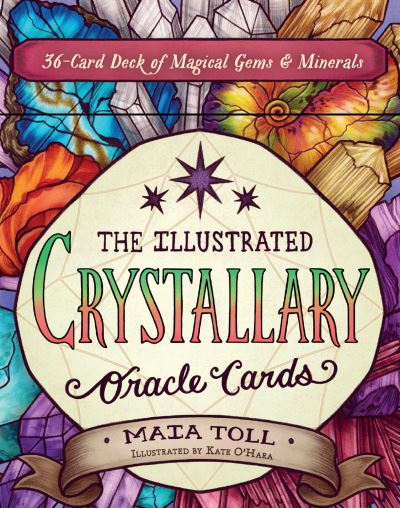 Cover for Maia Toll · The Illustrated Crystallary Oracle Cards: 36-Card Deck of Magical Gems &amp; Minerals (Flashkort) (2021)