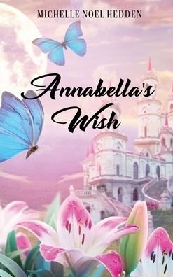 Michelle Noel Hedden · Annabella's Wish (Hardcover Book) (2021)
