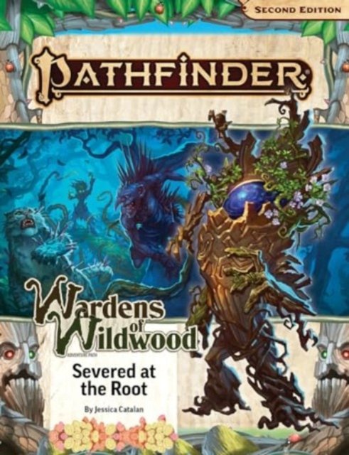 Pathfinder Adventure Path: Severed at the Root (Wardens of Wildwood 2 of 3) (P2) - Jessica Catalan - Books - Paizo Publishing, LLC - 9781640785878 - June 11, 2024