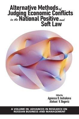 Cover for Agnessa O. Inshakova · Alternative Methods of Judging Economic Conflicts in the National Positive and Soft Law (Book) (2020)