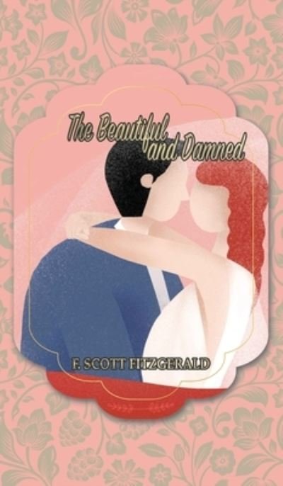 Cover for F Scott Fitzgerald · The Beautiful and Damned (Hardcover bog) (2020)