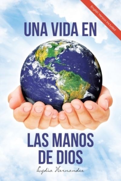 Cover for Lydia Hernandez · Una Vida En Las Manos De Dios (Taschenbuch) [English And Spanish edition] (2020)