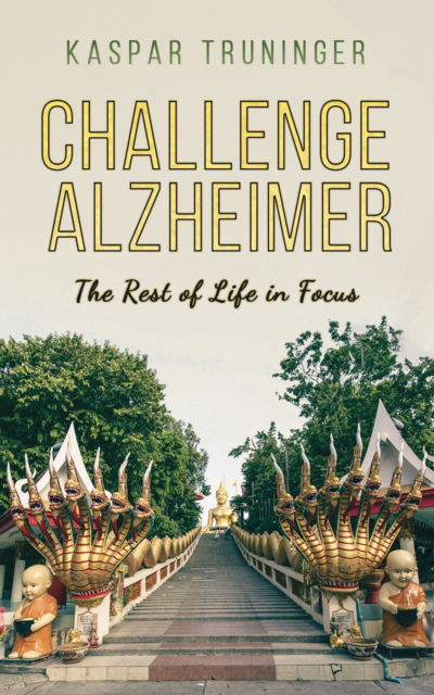 Cover for Kaspar Truninger · Challenge Alzheimer: The Rest of Life in Focus (Paperback Book) (2025)