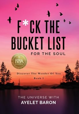 Cover for Ayelet Baron · F*ck the Bucket List for the Soul (Hardcover Book) (2020)