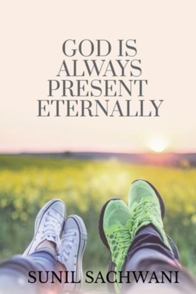 God Is Always Present Eternally - Sunil Sachwani - Books - Notion Press - 9781649836878 - August 20, 2020