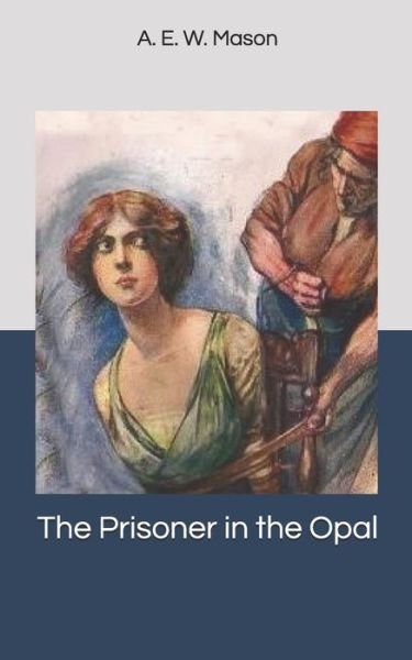 Cover for A. E. W. Mason · The Prisoner in the Opal (Paperback Book) (2020)