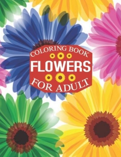 Flowers Coloring Book for Adult - Rainbow Publishing - Książki - Independently Published - 9781657459878 - 8 stycznia 2020